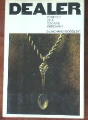 Cover of: Dealer: portrait of a cocaine merchant. | Richard Woodley