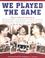 Cover of: We Played the Game
