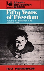 Cover of: Fifty Years of Freedom, Study of the Development of the Ideas of A. S. Neill. | Ray Hemmings
