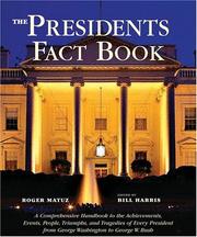 Cover of: The Presidents Fact Book: A Comprehensive Handbook to the Achievements, Events, People, Triumphs, and Tragedies of Every President from George Washington to George W. Bush
