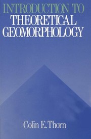 Cover of: An introduction to theoretical geomorphology | Colin E. Thorn