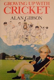Cover of: Growing up with cricket | Alan Gibson