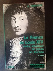 Cover of: La France de Louis XIV, 1643-1715: ordre intérieur et place en Euroupe