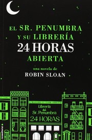 Cover of: Sr. Penumbra y su libreria 24 horas abierta, El (Spanish Edition) by Robin Sloan