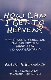 Cover of: How can I get to heaven?: the Bible's teaching on salvation--made easy to understand