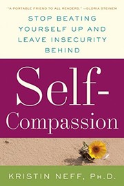 Cover of: Self-Compassion: Stop beating yourself up and leave insecurity behind
