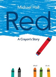 Red: A Crayon's Story by Michael Hall red