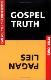 Cover of: Gospel truth, pagan lies by Jones, Peter