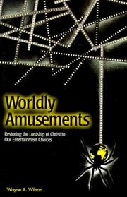 Cover of: Worldly amusements: restoring the Lordship of Christ to our entertainment choices