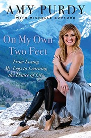 On My Own Two Feet: From Losing My Legs to Learning the Dance of Life by Amy Purdy, Michelle Burford
