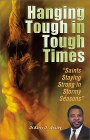 Cover of: Hanging tough in tough times: "saints staying strong in stormy seasons"