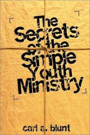 Cover of: The Secrets of the Simple Youth Ministry by Carl A. Blunt