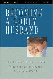 Becoming a godly husband by Gil Stieglitz