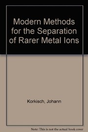 Cover of: Modern methods for the separation of rarer metal ions. | Johann Korkisch