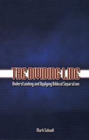 Cover of: The dividing line: understanding and applying biblical separation