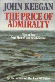 Cover of: The price of admiralty: war at sea from man of war to submarine