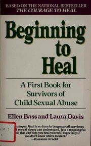 Cover of: Beginning to Heal: A First Book for Survivors of Child Sexual Abuse