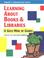 Cover of: Learning about books & libraries