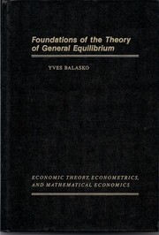 Cover of: Foundations of the theory of general equilibrium by Yves Balasko