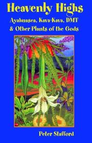 Cover of: Heavenly Highs: Ayahuasca, Kava-Kava, DMT, and Other Plants of the Gods