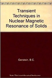 Cover of: Transient techniques in NMR of solids | B. C. Gerstein
