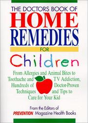 Cover of: The Doctors Book of Home Remedies for Children: From Allergies and Animal Bites to Toothache and TV Addiction, Hundreds of Doctor-Proven Techniques and Tips to Care for Your Kid