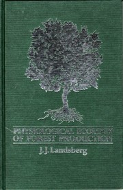 Cover of: Physiological ecology of forest production by J. J. Landsberg