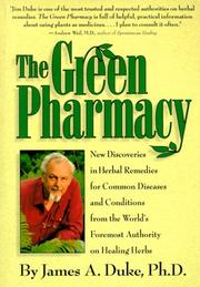 Cover of: The Green Pharmacy: New Discoveries in Herbal Remedies for Common Diseases and Conditions from the World's Foremost Authority on Healing Herbs