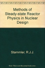 Cover of: Methods of steady-state reactor physics in nuclear design | Rudi J. J. Stamm