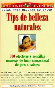 Cover of: Tips de Belleza Naturales (Natural Beauty Tips): 300 efectivas y sencillas maneras de lucir sensacional de pies a cabeza (300 Effective and Simple Ways to Look Sensational From Head to Toe) by Abel Delgado