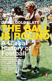 Cover of: Ball Is Round: A Global History Of Football by David Goldblatt