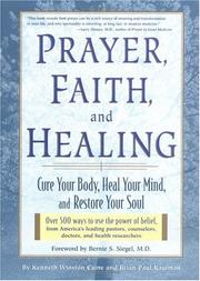 Cover of: Prayer, Faith, and Healing: Cure Your Body, Heal Your Mind, and Restore Your Soul