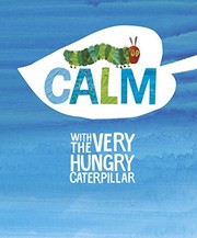 Cover of: Calm with the Very Hungry Caterpillar by Eric Carle