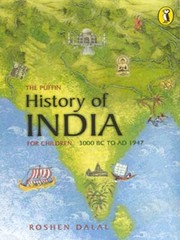 Cover of: The Puffin history of India for children, 3000 BC - AD 1947 by Roshen Dalal