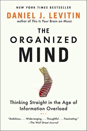 Cover of: The Organized Mind: Thinking Straight in the Age of Information Overload