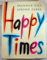 Cover of: Happy times. | Brendan Gill