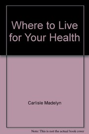 Cover of: Where to live for your health | Norman V. Carlisle