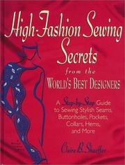Cover of: High Fashion Sewing Secrets from the World's Best Designers: A Step-By-Step Guide to Sewing Stylish Seams, Buttonholes, Pockets, Collars, Hems, And More (Rodale Sewing Book)