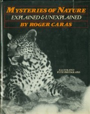 Cover of: Mysteries of nature, explained and unexplained | Roger A. Caras