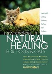 Cover of: New Choices in Natural Healing for Dogs & Cats by Amy Shojai, Amy D. Shojai, Editors Prevention for Pets Books, Amy D. Shojai, Editors Prevention for Pets Books