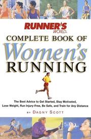 Cover of: Runner's World Complete Book of Women's Running: The Best Advice to Get Started, Stay Motivated, Lose Weight, Run Injury-Free, Be Safe, and Train for Any Distance (Runner's World Complete Books)