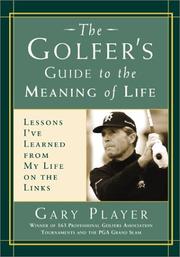 The golfer's guide to the meaning of life by Gary Player