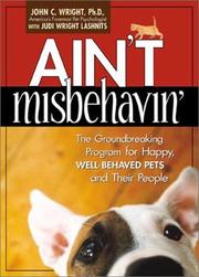 Cover of: Ain't Misbehavin': The Groundbreaking Program for Happy, Well-Behaved Pets and Their People