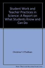 Cover of: Student work and teacher practices in science: a report on what students know and can do