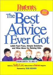 Cover of: Parents Magazine's The Best Advice I Ever Got: 1,023 Fast Fixes, Simple Solutions, and Wise Ideas for Raising Kids