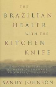 Cover of: The Brazilian Healer with the Kitchen Knife: And Other Stories of Mystics, Shamans, and Miracle Makers
