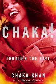 Cover of: Chaka! Through the Fire by Chaka Khan, Tonya Bolden