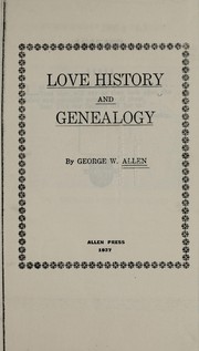 Cover of: Love history and genealogy ... by Allen, George W.