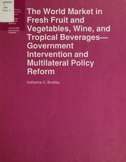 Cover of: The world market in fresh fruit and vegetables, wine, and tropical beverages | Katharine C. Buckley