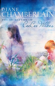 Cover of: The Secret Life of CeeCee Wilkes by Diane Chamberlain